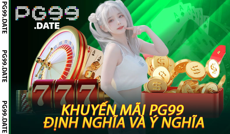 Khuyến Mãi PG99 – Định Nghĩa và Ý Nghĩa