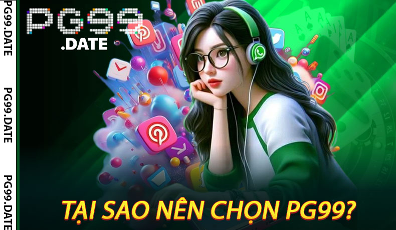 Tại Sao Nên Chọn PG99?