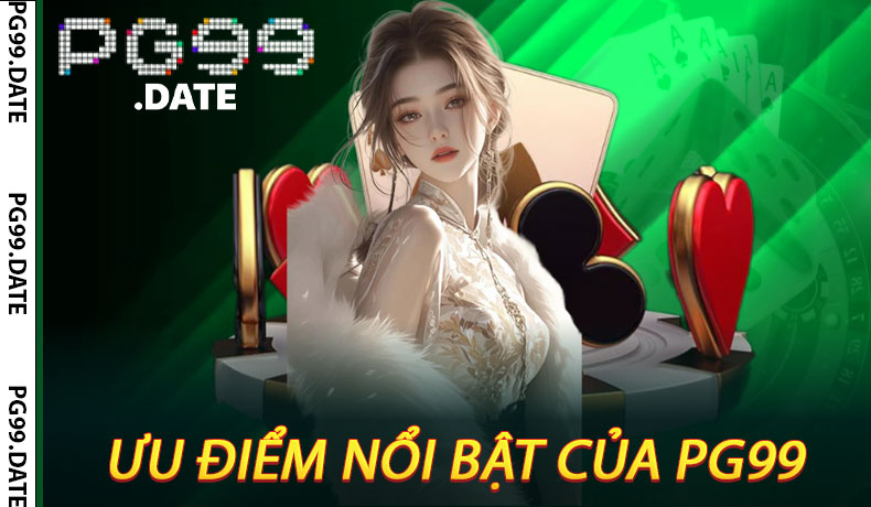 Ưu Điểm Nổi Bật Của PG99