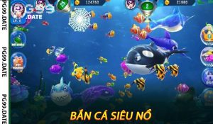 Bắn cá siêu nổ