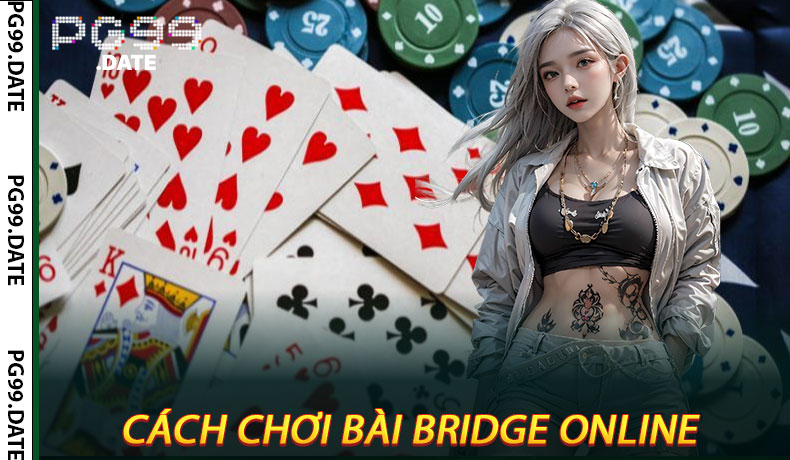 Cách Chơi Bài Bridge Online